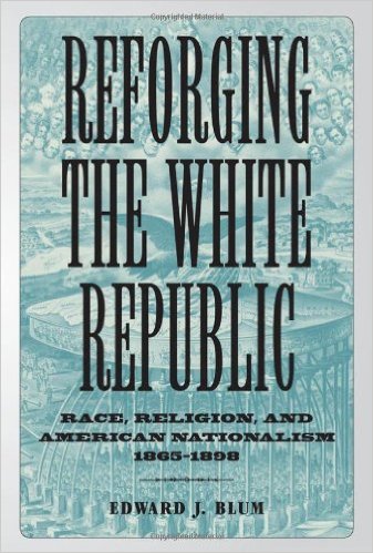edward-blum-reforging-the-white-republic